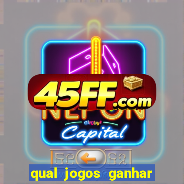 qual jogos ganhar dinheiro de verdade